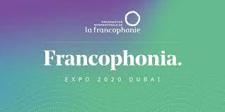 L OIF fait rayonner la diversité francophone à Dubaï Expo 2020